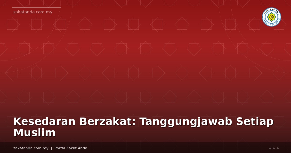 Kesedaran Berzakat: Tanggungjawab Setiap Muslim