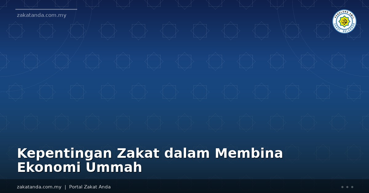 Kepentingan Zakat dalam Membina Ekonomi Ummah