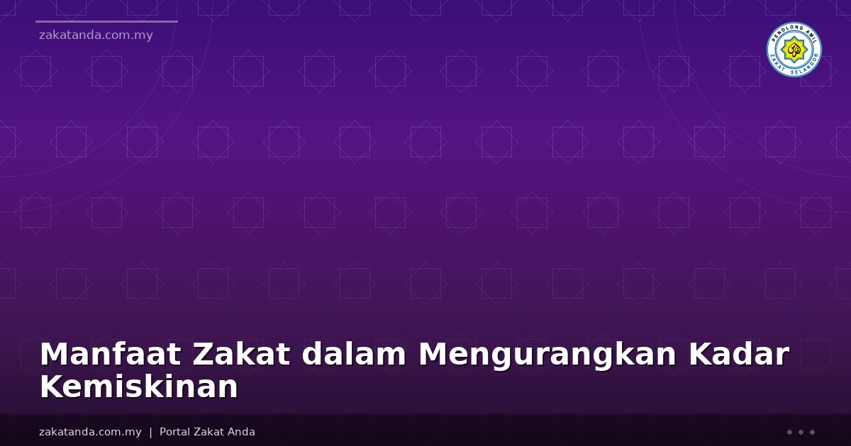 Manfaat Zakat dalam Mengurangkan Kadar Kemiskinan